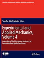 Experimental And Applied Mechanics, Volume 4: Proceedings Of The 2016 Annual Conference On Experimental And Applied Mechanics