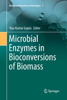 Microbial Enzymes In Bioconversions Of Biomass