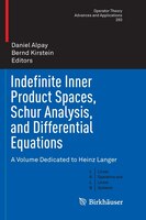 Indefinite Inner Product Spaces, Schur Analysis, And Differential Equations: A Volume Dedicated To Heinz Langer