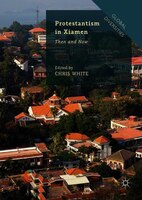 Protestantism In Xiamen: Then And Now