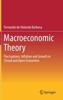Macroeconomic Theory: Fluctuations, Inflation And Growth In Closed And Open Economies