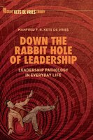Down The Rabbit Hole Of Leadership: Leadership Pathology In Everyday Life