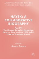Hayek: A Collaborative Biography: Part Xv: The Chicago School Of Economics, Hayek's 'luck' And The 1974 No