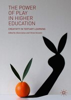 The Power Of Play In Higher Education: Creativity In Tertiary Learning