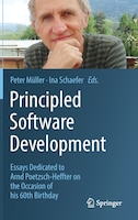 Principled Software Development: Essays Dedicated To Arnd Poetzsch-heffter On The Occasion Of His 60th Birthday