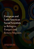 European And Latin American Social Scientists As Refugees, Emigres And Return-migrants