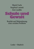 Schule Und Gewalt: Realität Und Wahrnehmung Eines Sozialen Problems