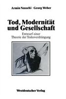 Tod, Modernität und Gesellschaft: Entwurf einer Theorie der Todesverdrängung