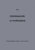 Entscheidungsmodelle zur Investitionsplanung: Ein Beitrag zur Konzeption der flexiblen Planung