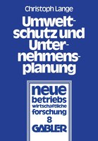 Umweltschutz und Unternehmensplanung: Die betriebliche Anpassung an den Einsatz umweltpolitischer Instrumente