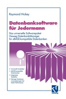 Datenbanksoftware für Jedermann: Das universelle Softwarepaket Vieweg DatenbankManager für xBASE-kompatible Datenbanken