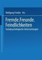 Fremde * Freunde * Feindlichkeiten: Sozialpsychologische Untersuchungen