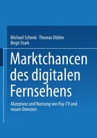 Marktchancen Des Digitalen Fernsehens: Akzeptanz Und Nutzung Von Pay-tv Und Neuen Diensten