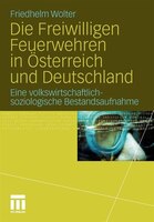 Die Freiwilligen Feuerwehren In Österreich Und Deutschland: Eine Volkswirtschaftlich-soziologische Bestandsaufnahme