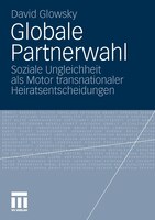 Globale Partnerwahl: Soziale Ungleichheit Als Motor Transnationaler Heiratsentscheidungen