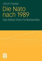 Die Nato Nach 1989: Das Rätsel Ihres Fortbestandes