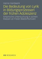 Die Bedeutung Von Lyrik In Bildungsprozessen Der Frühen Adoleszenz: Empirische Untersuchung In Achten Klassen An Freien Waldorfsch