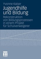 Jugendhilfe Und Bildung: Rekonstruktion Von Bildungsprozessen In Einem Projekt Für Schulverweigerer