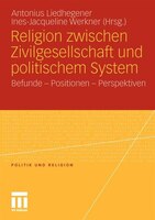 Religion Zwischen Zivilgesellschaft Und Politischem System: Befunde - Positionen - Perspektiven