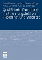 Qualifizierte Facharbeit im Spannungsfeld von Flexibilität und Stabilität