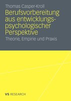 Berufsvorbereitung aus entwicklungspsychologischer Perspektive: Theorie, Empirie und Praxis