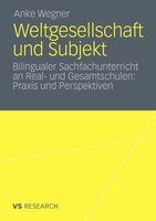 Weltgesellschaft Und Subjekt: Bilingualer Sachfachunterricht An Real- Und Gesamtschulen: Praxis Und Perspektiven
