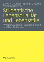 Studentische Lebensqualität Und Lebensstile: Wohnen, Mobilität, Soziales, Freizeit Und Berufschancen