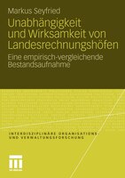 Unabhängigkeit Und Wirksamkeit Von Landesrechnungshöfen: Eine Empirisch-vergleichende Bestandsaufnahme