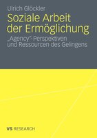 Soziale Arbeit Der Ermöglichung: 'agency'-perspektiven Und Ressourcen Des Gelingens