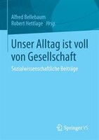 Unser Alltag Ist Voll Von Gesellschaft: Sozialwissenschaftliche Beiträge