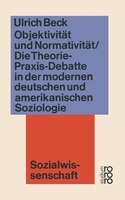Objektivität und Normativität: Die Theorie-Praxis-Debatte in der modernen deutschen und amerikanischen Soziologie