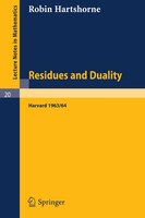 Residues and Duality: Lecture Notes of a Seminar on the Work of A. Grothendieck, Given at Harvard 1963 /64