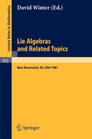 Lie Algebras and Related Topics: Proceedings of a Conference Held at New Brunswick, New Jersey, May 29-31, 1981
