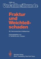 Fraktur und Weichteilschaden: 28. Hannoversches Unfallseminar