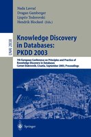 Knowledge Discovery in Databases: Pkdd 2003: 7th European Conference on Principles and Practice of Knowledge Discovery in Databases, Cavtat-Dubrovnik,