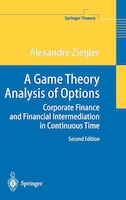 A Game Theory Analysis Of Options: Corporate Finance and Financial Intermediation in Continuous Time