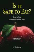 Is It Safe to Eat?: Enjoy Eating and Minimize Food Risks
