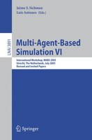 Multi-Agent-Based Simulation VI: International Workshop, MABS 2005, Utrecht, The Netherlands, July 25, 2005, Revised and Invited P