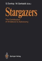Stargazers: The Contribution of Amateurs to Astronomy, Proceedings of Colloquium 98 of the IAU, June 20-24, 1987