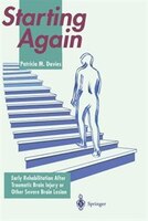 Starting Again: Early Rehabilitation After Traumatic Brain Injury or Other Severe Brain Lesion