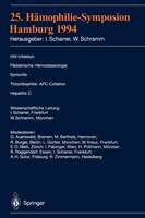 25. Hämophilie-Symposium Hamburg 1994: Verhandlungsberichte: HIV-Infektion Pädiatrische Hämostaseologie Synovitis Thrombophilie: A