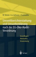 Umweltberichterstattung und Umwelterklärung nach der EG-Ökoaudit-Verordnung: Grundlagen, Methoden Und Anwendungen