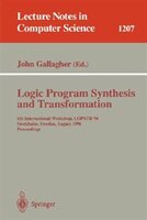 Logic Program Synthesis and Transformation: 6th International Workshop, Lopstr'96, Stockholm, Sweden, August 28-30, 1996, Proceedings