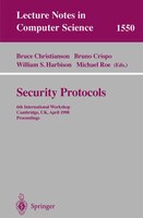 Security Protocols: 6th International Workshop, Cambridge, UK, April 15-17, 1998, Proceedings