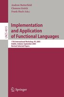 Implementation and Application of Functional Languages: 17th International Workshop, IFL 2005, Dublin, Ireland, September 19-21, 2