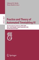 Practice and Theory of Automated Timetabling VI: 6th International Conference, PATAT 2006 Brno, Czech Republic, August 30-Septembe