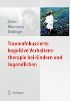 Traumafokussierte kognitive Verhaltenstherapie bei Kindern und Jugendlichen