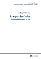 Strangers by Choice: An Asocial Philosophy of Life.- Translated by Tul'si Bhambry and Agnieszka Wa&#x15b;kiewicz. Editor
