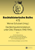 Das Reichsjustizministerium unter Otto Thierack (1942-1945): Teil 1: Amt fuer Neuordnung der Deutschen Gerichtsverfassung (Bericht