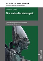 Eine andere Barmherzigkeit: Zum Verstaendnis der Erloesungslehre Anselms von Canterbury. 2., aktualisierte und erweiterte Aufla
